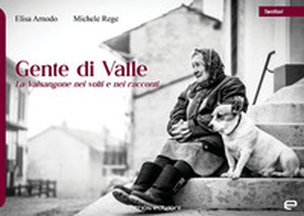 Gente di valle. La Valsangone nei volti e nei racconti - Librerie.coop Gente di valle. La Valsangone nei volti e nei racconti - Librerie.coop
