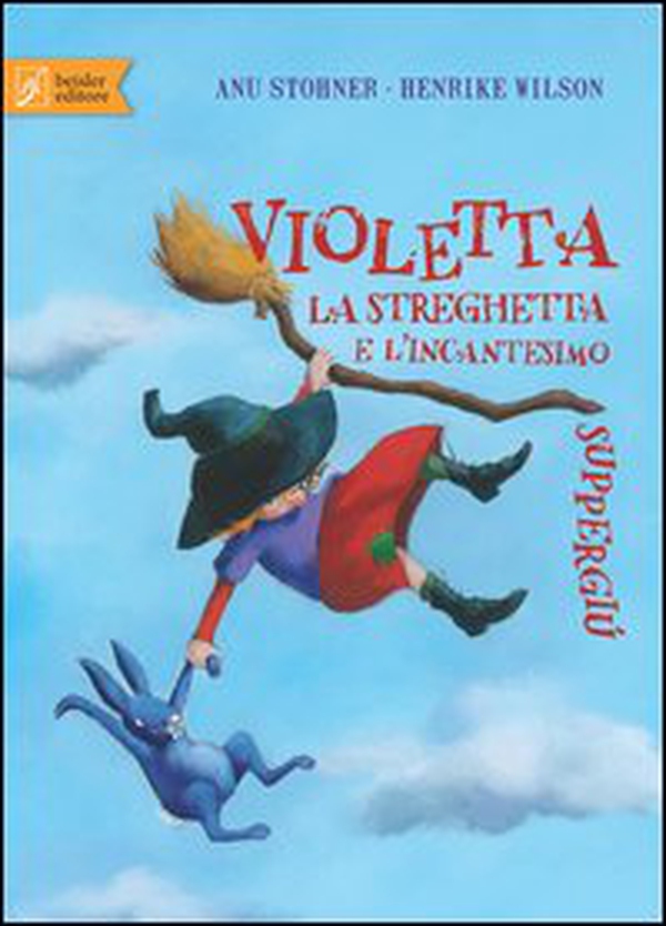 Violetta la streghetta e l'incantesimo suppergiù - Librerie.coop Violetta la streghetta e l'incantesimo suppergiù - Librerie.coop