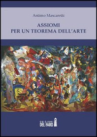 Assiomi per un teorema dell'arte - Librerie.coop