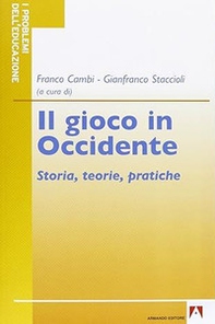 Il gioco in Occidente. Storia, teorie, pratiche - Librerie.coop