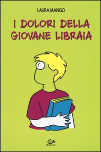 I dolori della giovane libraia - Librerie.coop I dolori della giovane libraia - Librerie.coop