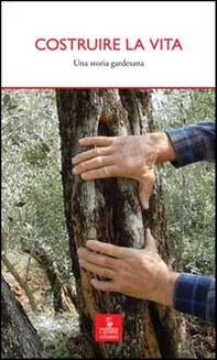 Costruire la vita. Una storia gardesana - Librerie.coop
