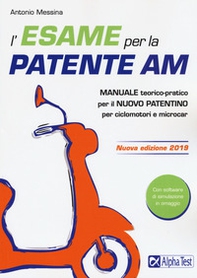 L'esame per la patente AM. Manuale teorico-pratico per il nuovo patentino per ciclomotori e microcar - Librerie.coop