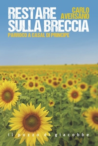 Restare sulla breccia. Parroco a Casal di Principe - Librerie.coop