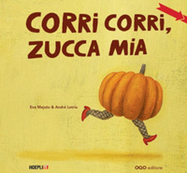 Corri corri, zucca mia! - Librerie.coop Corri corri, zucca mia! - Librerie.coop