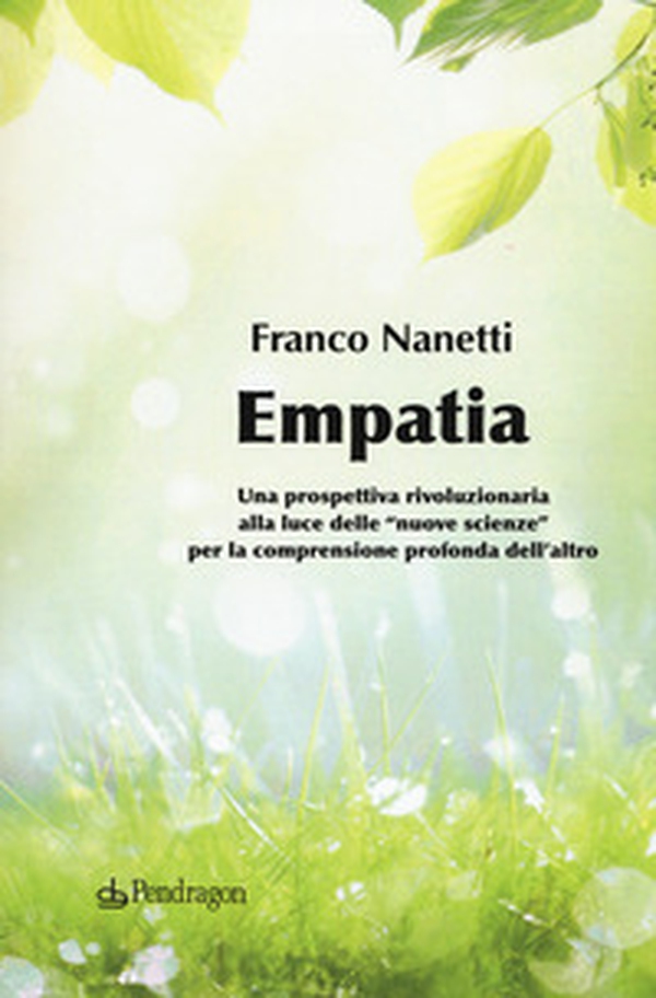 Empatia. Una prospettiva rivoluzionaria alla luce delle «nuove scienze» per la comprensione profonda dell'altro - Librerie.coop Empatia. Una prospettiva rivoluzionaria alla luce delle «nuove scienze» per la comprensione profonda dell'altro - Librerie.coop