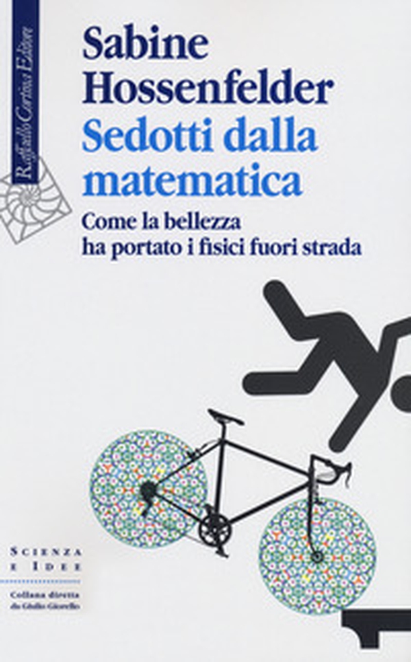 Sedotti dalla matematica. Come la bellezza ha portato i fisici fuori strada - Librerie.coop Sedotti dalla matematica. Come la bellezza ha portato i fisici fuori strada - Librerie.coop