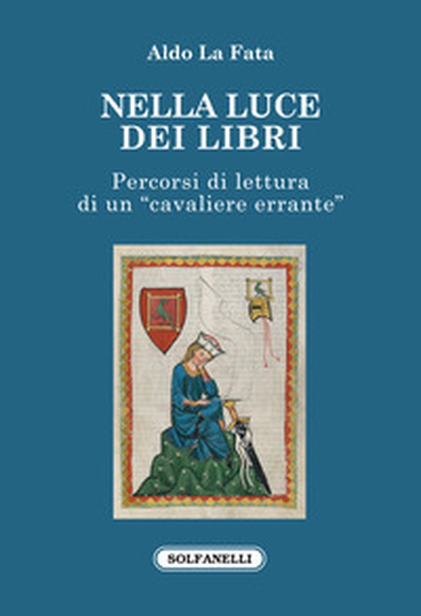 Nella luce dei libri. Percorsi di lettura di un «cavaliere errante» - Librerie.coop Nella luce dei libri. Percorsi di lettura di un «cavaliere errante» - Librerie.coop