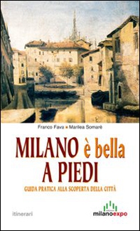 Milano è bella a piedi. Guida pratica alla scoperta della città - Librerie.coop