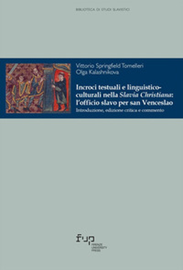 Incroci testuali e linguistico-culturali nella Slavia Christiana: l'officio slavo per San Venceslao - Librerie.coop