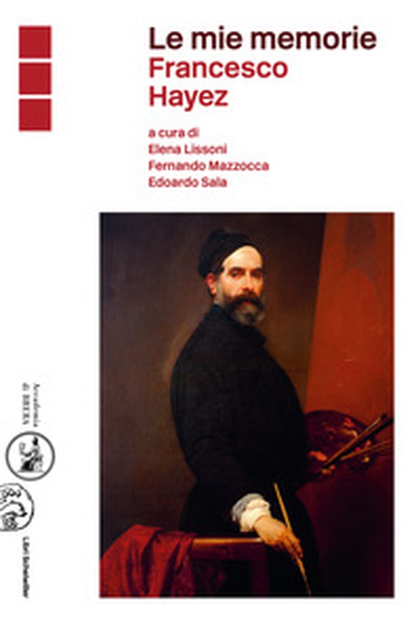 Le mie memorie. Francesco Hayez - Librerie.coop Le mie memorie. Francesco Hayez - Librerie.coop