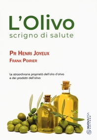 L'olivo scrigno di salute. Le straordinarie proprietà dell'olio d'oliva e dei prodotti dell'olio - Librerie.coop