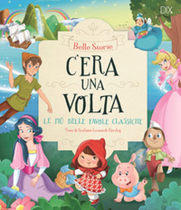 C'era una volta. Le più belle favole classiche - Librerie.coop C'era una volta. Le più belle favole classiche - Librerie.coop