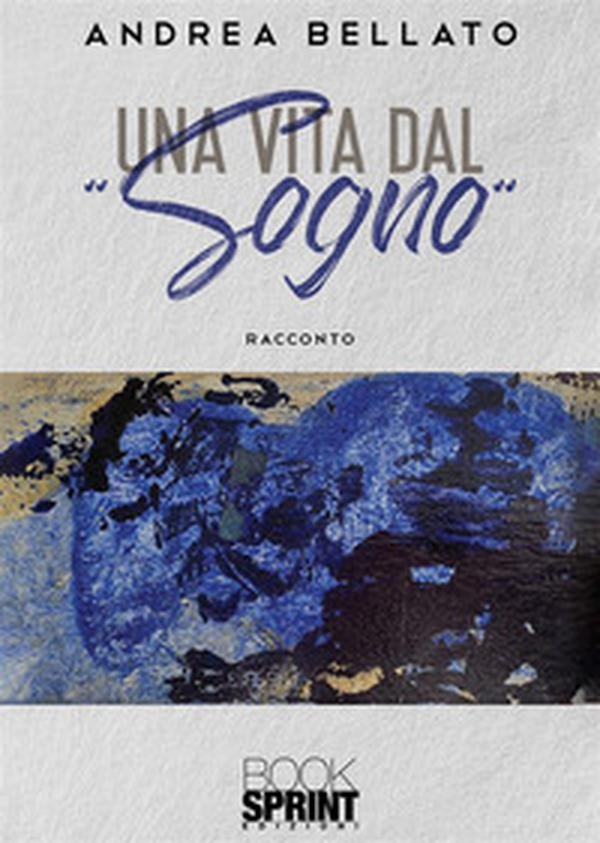 Una vita dal «sogno» - Librerie.coop Una vita dal «sogno» - Librerie.coop