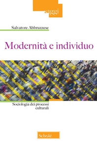 Modernità e individuo. Sociologia dei processi culturali - Librerie.coop