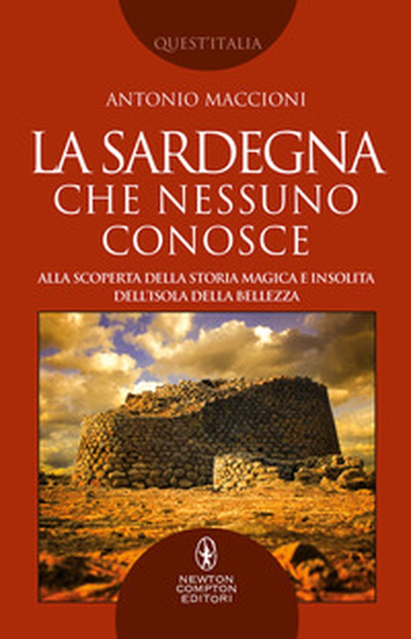 La Sardegna che nessuno conosce. Alla scoperta della storia magica e insolita dell'isola della bellezza - Librerie.coop La Sardegna che nessuno conosce. Alla scoperta della storia magica e insolita dell'isola della bellezza - Librerie.coop