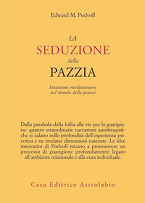 La seduzione della pazzia. Intuizioni rivoluzionarie nel mondo della psicosi - Librerie.coop La seduzione della pazzia. Intuizioni rivoluzionarie nel mondo della psicosi - Librerie.coop