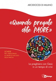 «Quando pregate dite: Padre». La preghiera con Gesù in un tempo di crisi. Schede per i partecipanti ai Gruppi di Ascolto della Parola - Librerie.coop
