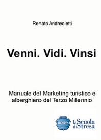 Venni. Vidi. Vinsi. Manuale del marketing turistico e alberghiero del terzo millennio - Librerie.coop