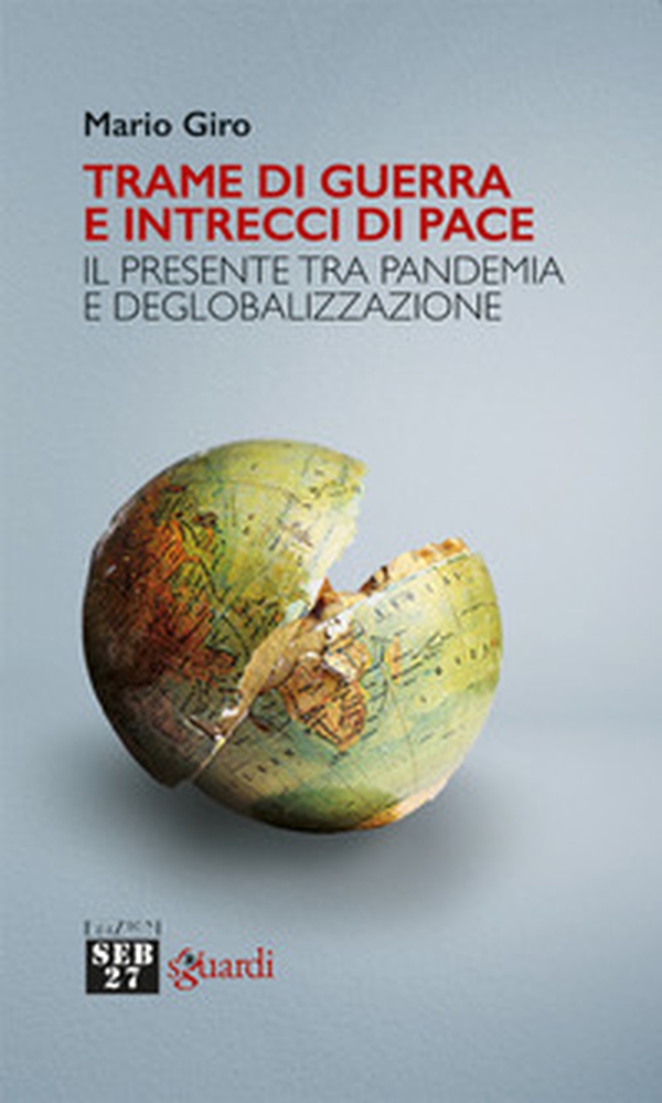 Trame di guerra e intrecci di pace. Il presente tra pandemia e deglobalizzazione - Librerie.coop Trame di guerra e intrecci di pace. Il presente tra pandemia e deglobalizzazione - Librerie.coop