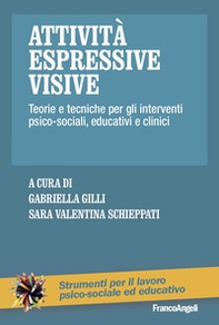Attività espressive visive. Teorie e tecniche per gli interventi psico-sociali, educativi e clinici - Librerie.coop
