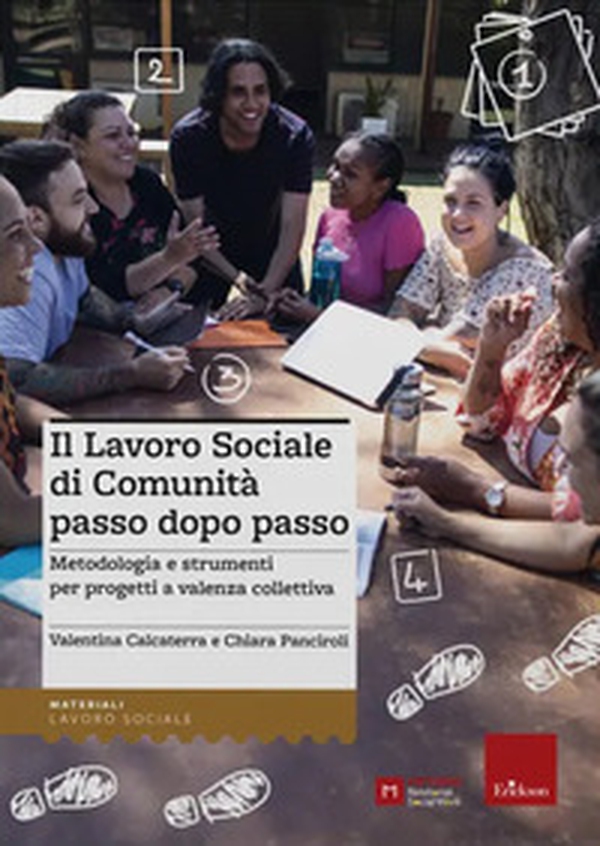 Il lavoro sociale di comunità passo dopo passo. Metodologia e strumenti per progetti a valenza collettiva - Librerie.coop Il lavoro sociale di comunità passo dopo passo. Metodologia e strumenti per progetti a valenza collettiva - Librerie.coop