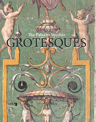 The Palazzo Vecchio grotesques. A guidebook - Librerie.coop