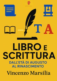 Libro e scrittura. Dall'età di Augusto al Rinascimento - Librerie.coop