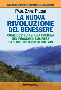La nuova rivoluzione del benessere. Come costruirsi una fortuna nel prossimo business da 1000 miliardi di dollari - Librerie.coop La nuova rivoluzione del benessere. Come costruirsi una fortuna nel prossimo business da 1000 miliardi di dollari - Librerie.coop