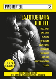 La fotografia ribelle. Paola Agosti, Diane Arbus, Eve Arnold, Lisetta Carmi, Annie Leibovitz, Vivian Maier, Tina Modotti, Gerda Taro, Francesca Woodman e le altre. Storie, passioni e conflitti delle donne che hanno rivoluzionato la fotografia - Librerie.coop La fotografia ribelle. Paola Agosti, Diane Arbus, Eve Arnold, Lisetta Carmi, Annie Leibovitz, Vivian Maier, Tina Modotti, Gerda Taro, Francesca Woodman e le altre. Storie, passioni e conflitti delle donne che hanno rivoluzionato la fotografia - Librerie.coop