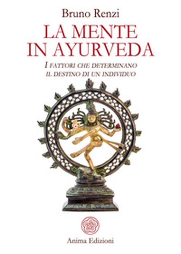 La mente in ayurveda. I fattori che determinano il destino di un individuo - Librerie.coop La mente in ayurveda. I fattori che determinano il destino di un individuo - Librerie.coop