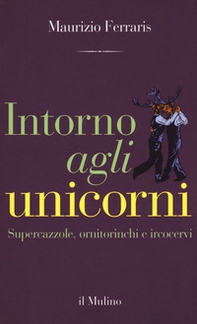 Intorno agli unicorni. Supercazzole, ornitorinchi e ircocervi - Librerie.coop