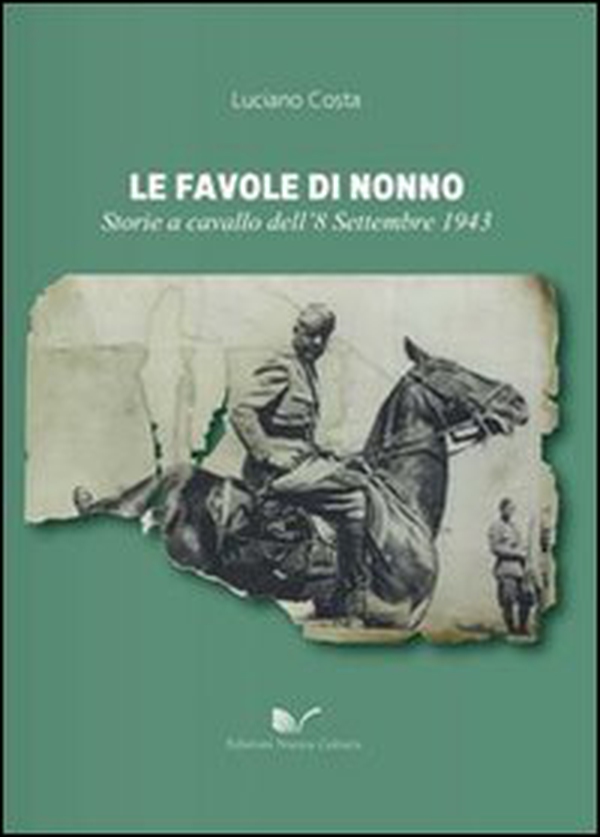 Le favole di nonno. Storie a cavallo dell'8 settembre 1943 - Librerie.coop Le favole di nonno. Storie a cavallo dell'8 settembre 1943 - Librerie.coop
