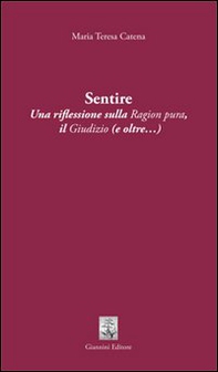 Sentire. Una riflessione sulla ragion pura. Il giudizio (e oltre...) - Librerie.coop