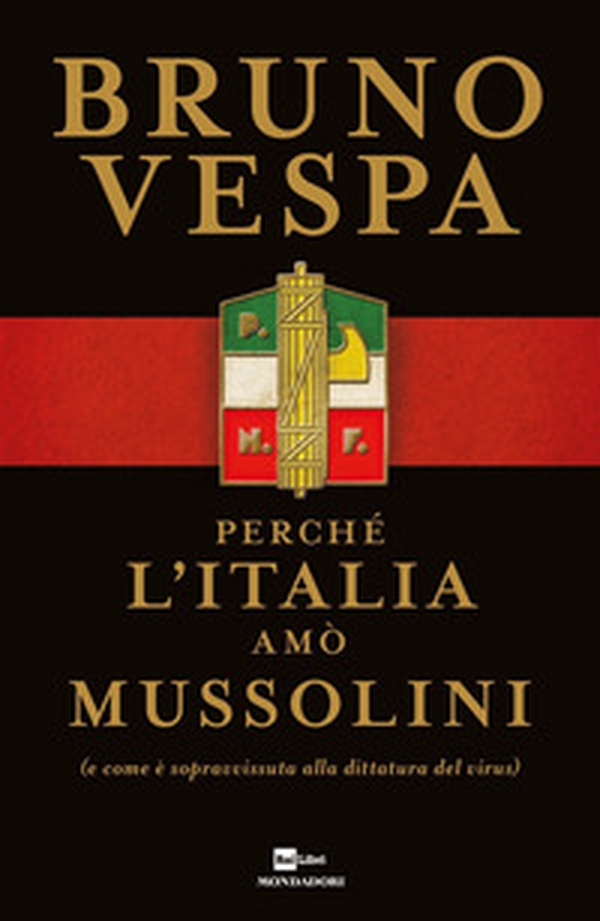 Perché l'Italia amò Mussolini (e come è sopravvissuta alla dittatura del virus) - Librerie.coop Perché l'Italia amò Mussolini (e come è sopravvissuta alla dittatura del virus) - Librerie.coop