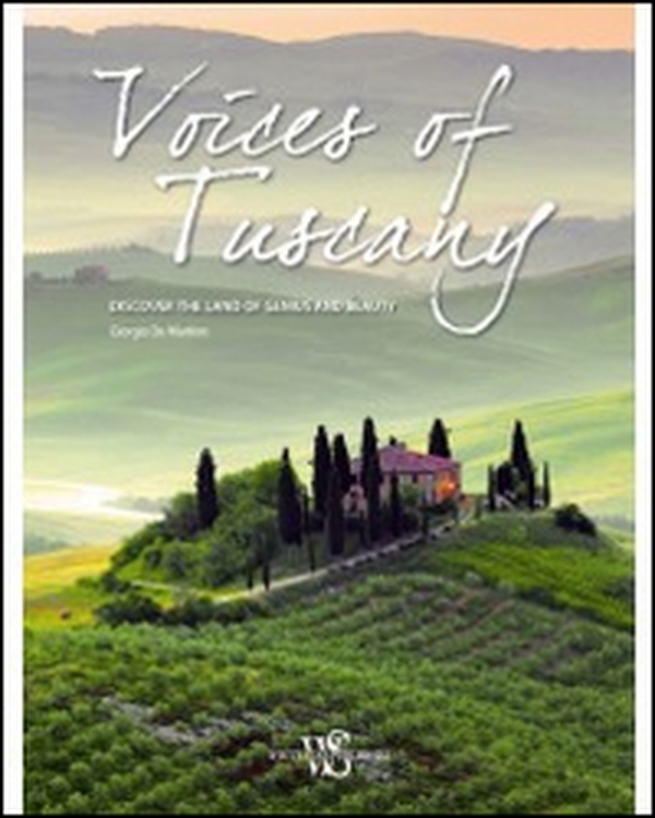 Voices of Tuscany. Discover the land of genius and beauty - Librerie.coop Voices of Tuscany. Discover the land of genius and beauty - Librerie.coop