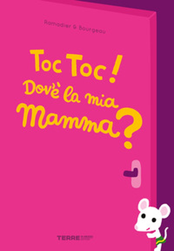 Toc toc! Dov'è la mia mamma? - Librerie.coop Toc toc! Dov'è la mia mamma? - Librerie.coop