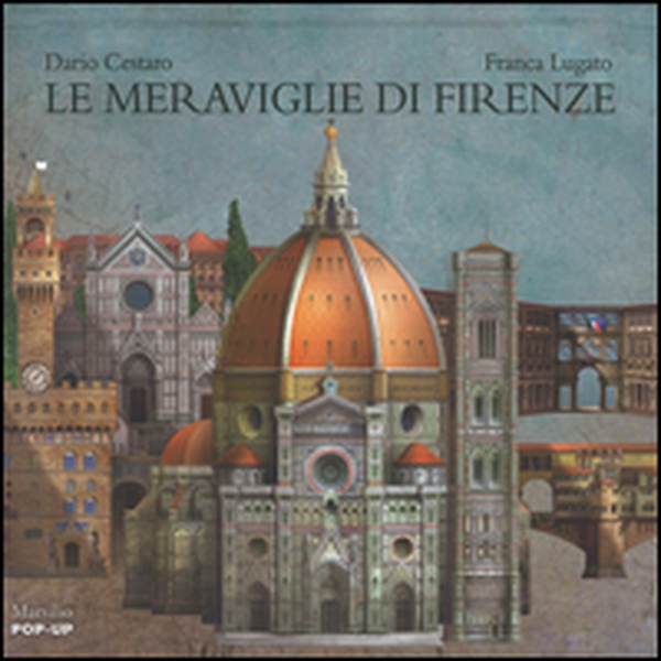 Le meraviglie di Firenze. Libro pop-up - Librerie.coop Le meraviglie di Firenze. Libro pop-up - Librerie.coop