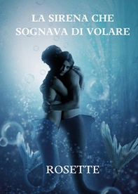 La sirena che sognava di volare - Librerie.coop La sirena che sognava di volare - Librerie.coop