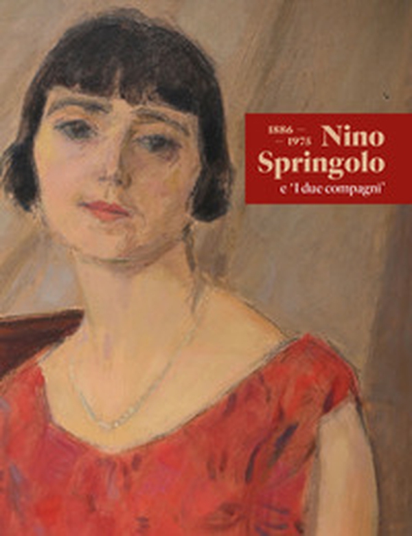 Nino Springolo e «I due compagni». 1886-1975 - Librerie.coop