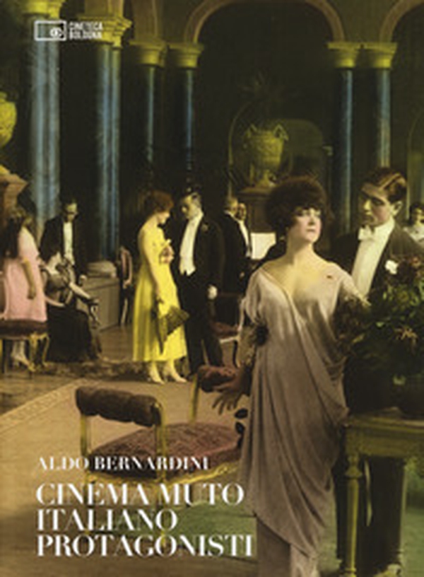 Cinema muto italiano. Protagonisti - Librerie.coop Cinema muto italiano. Protagonisti - Librerie.coop