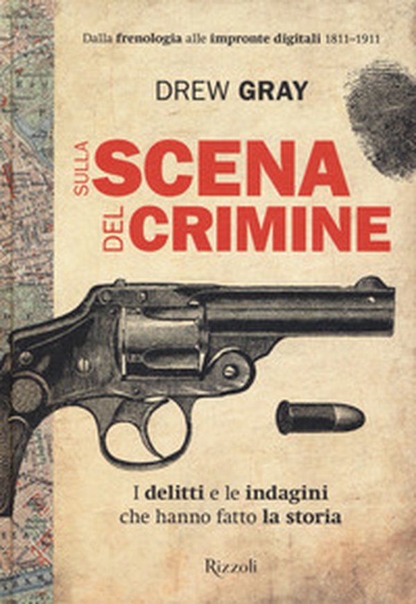 Sulla scena del crimine. I delitti e le indagini che hanno fatto la storia - Librerie.coop Sulla scena del crimine. I delitti e le indagini che hanno fatto la storia - Librerie.coop
