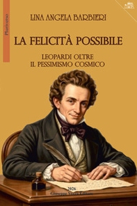 La felicità possibile. Leopardi oltre il pessimismo cosmico - Librerie.coop