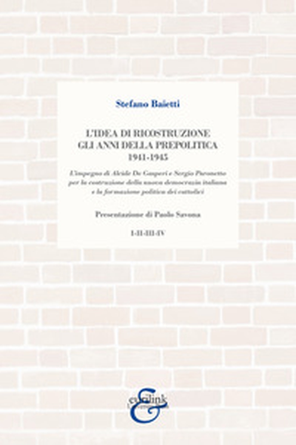 L'idea di ricostruzione. Gli anni della prepolitica - Librerie.coop L'idea di ricostruzione. Gli anni della prepolitica - Librerie.coop