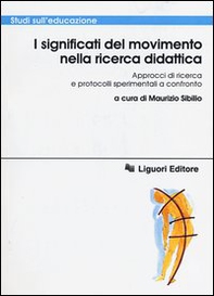 I significati del movimento nella ricerca didattica. Approcci di ricerca e protocolli sperimentali a confronto - Librerie.coop
