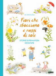 Fiori che sbocciano e raggi di sole. Storie di primavera ed estate - Librerie.coop