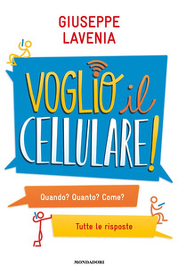 Voglio il cellulare! Quando? Quanto? Come? Tutte le risposte - Librerie.coop Voglio il cellulare! Quando? Quanto? Come? Tutte le risposte - Librerie.coop