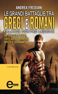 Le grandi battaglie tra greci e romani - Librerie.coop