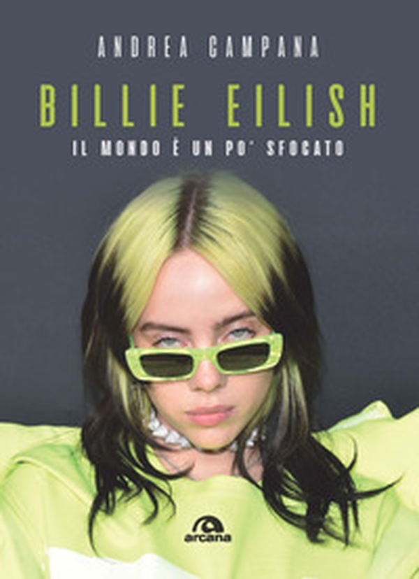 Billie Eilish. Il mondo è un po' sfocato - Librerie.coop Billie Eilish. Il mondo è un po' sfocato - Librerie.coop