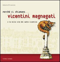 Perché ci chiamano vicentini magnagati e le mille vite del gatto vicentino - Librerie.coop